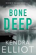 Bone Deep by Kendra Elliot