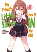 My Friend's Little Sister Has It In for Me! Volume 8 (My Friend's Little Sister Has It In for Me! (Light Novel) #8) by mikawaghost