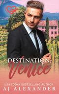 Destination: Venice (Destination Love #4) by A.J. Alexander