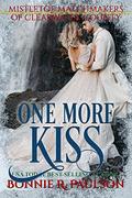 One More Kiss (Mistletoe Matchmakers of Clearwater County #9) by Bonnie R. Paulson