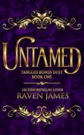 Untamed (Tangled Bonds Duet #1) by Raven James