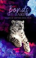 Bonds we Bared (Season of Shifters #4) by Alexandra Christine