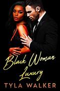 Black Woman Luxury: A BWWM Romance by Tyla Walker