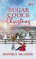 Sugar Cookie Christmas: A Sweetheart Springs Novel by Monique Brasher