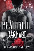 Beautiful Carnage (Savage Society of Emerald Hills #1) by Heather Ashley
