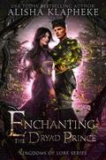 Enchanting the Dryad Prince (Kingdoms of Lore #4) by Gary Furlong