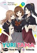 Yuri Tama: From Third Wheel to Trifecta Volume 1 by toshizou