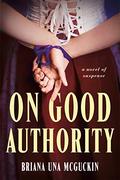 On Good Authority by Briana Una McGuckin