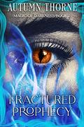 Fractured Prophecy  by Autumn Thorne