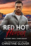 Red Hot Heroes: A Steamy Small Town Romance by Christine Glover