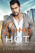 Running Hot (Fast Love #3) by Even Monroe