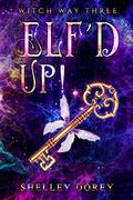 Elf’d Up: Paranormal Women's Fiction (Witch Way #3) by Shelley Dorey