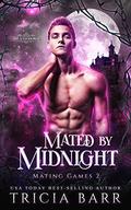 Mated by Midnight (The Mating Games #2) by Tricia Barr