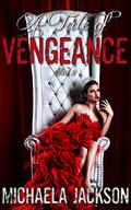 A Tale of Vengeance: Part 1: A Dark, Mafia, Enemies-to-Lovers Romance  (Vengeance Compilations) by Michaela Jackson