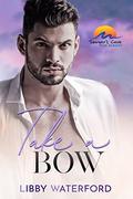 Take a Bow (Sawyer's Cove: The Reboot #2) by Libby Waterford