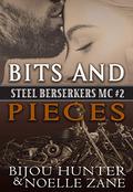 Bits and Pieces (Steel Berserkers MC #2) by Noelle Zane