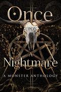 Once Upon A Nightmare: A Monster Anthology by Quirah Casey