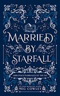 Married By Starfall (Arranged Marriages of the Fae #6) by Meg Cowley