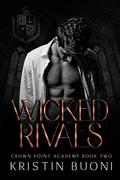 Wicked Rivals: A Dark High School Bully Romance (Crown Point Academy #2) by Kristin Buoni