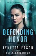 Defending Honor by Lynette Eason, Kelly Underwood
