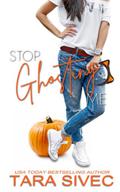 Stop Ghosting Me by Tara Sivec