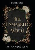 The Unmarked Witch by Miranda Lyn