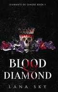 Blood Diamond: A Dark Cartel Romance (El Mundo de Sangre #4) by Lana Sky