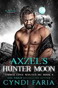 Axzel's Hunter Moon (Timber Cove Wolves MC #4) by Cyndi Faria