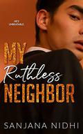 My Ruthless Neighbor by Sanjana Nidhi