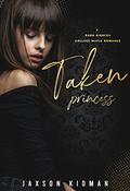 Taken Princess (Dark Sinners #2) by Jaxson Kidman
