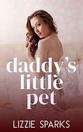 Daddy's Little Pet (Daddy's Pretty Princess #3) by Lizzie Sparks