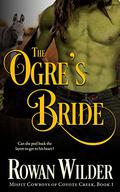 The Ogre's Bride (Misfit Cowboys of Coyote Creek #1) by Rowan Wilder