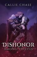 Dishonor Among Thieves by Callie Chase
