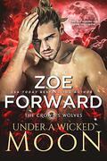 Under a Wicked Moon (The Crown's Wolves #2) by Zoe Forward