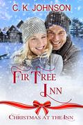Fir Tree Inn: Christmas at the Inn Book 3 by C.K. Johnson