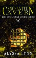 Enchanted Cavern (The Communal Coven #2) by Alyssa Lynn