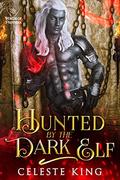 Hunted By The Dark Elf by Celeste King