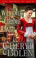 The Wallflower’s Christmas Wish (The Brides of Bath #6.5) by Cheryl Bolen