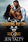 Guarding Payton: Brotherhood Protectors World by Jen Talty