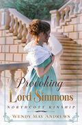 Provoking Lord Simmons (Northcott Kinship) by Wendy May Andrews