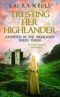 Trusting her Highlander Book 5: A Time-Travel Romance by Laura Wells