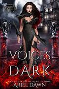 Voices In The Dark (Monsters of Ashwood #1) by Ariel Dawn