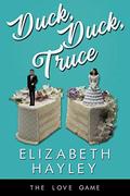 Duck, Duck, Truce (The Love Game #8) by Elizabeth Hayley