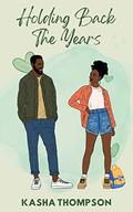 Holding Back the Years by Kasha Thompson
