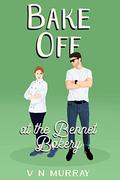 Bake Off at the Bennet Bakery by V N Murray