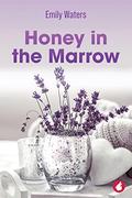 Honey in the Marrow by Emily Waters