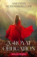 A Royal Obligation by Amanda Schimmoeller