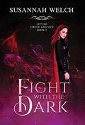 Fight with the Dark (City of Virtue and Vice #5) by Susannah Welch