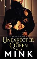 Unexpected Queen by Mink