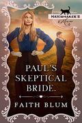 Paul's Skeptical Bride (Matchmaker's Mix-Up #15) by Faith Blum